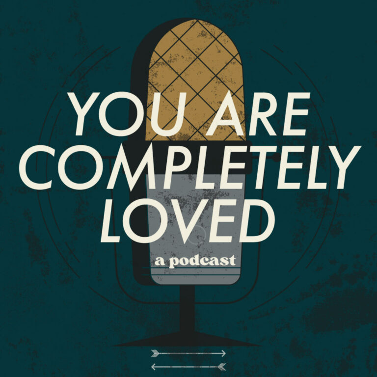 You are Completely Loved Podcast